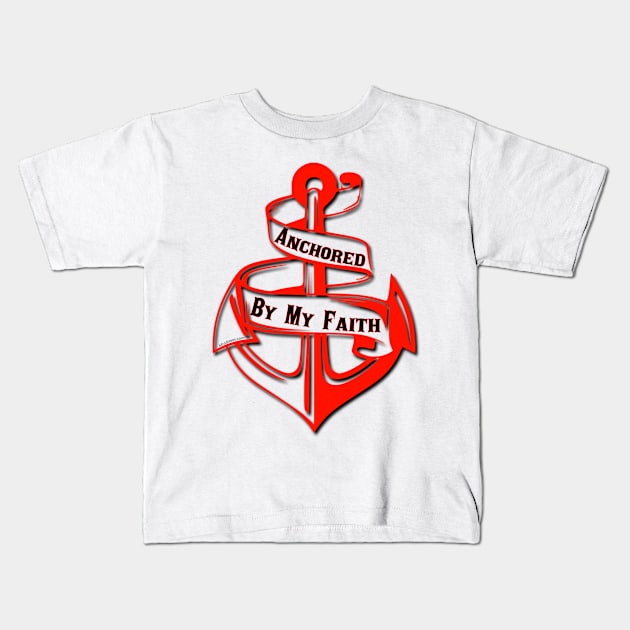 Anchored By My Faith Kids T-Shirt by ProverblyTheBest